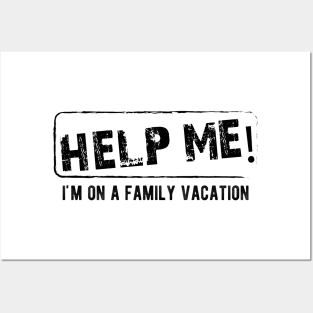 Family Vacation - Help Me! I'm on a family vacation Posters and Art